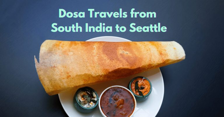 How Dosa Traveled from South Indian Kitchens into Seattle’s Plates :A Crispy, Paper-Thin Journey